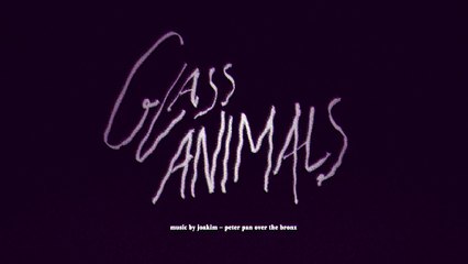 GLASS ANIMALS