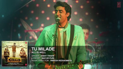 Tu Milade Full AUDIO Song - Ankit Tiwari - All Is Well - T-Series