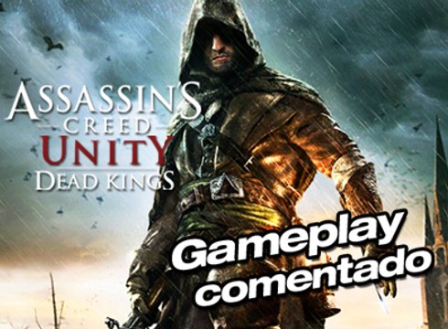 Assassin's Creed: Unity - Reyes Muertos, Gameplay Comentado