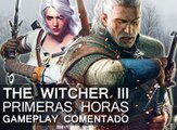 The Witcher III: Wild Hunt - Primeras horas, Gameplay Comentado