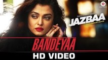 Bandeyaa Video Song - Jazbaa - Aishwarya Rai Bachchan & Irrfan Khan - Jubin - Amjad Nadeem