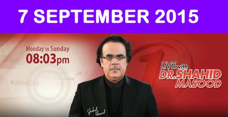 Live With Dr. Shahid Masood 7 September 2015 On News ONE