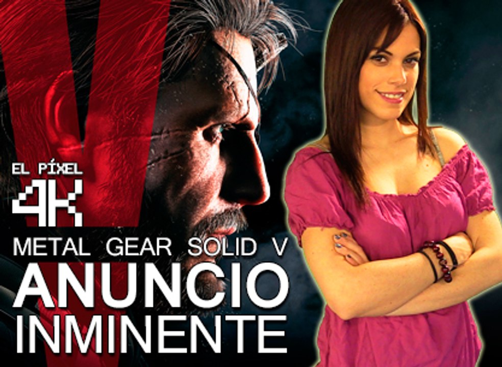 El Píxel 4K 2x110: Metal Gear Solid V Anuncio Inminente