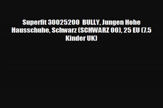 Superfit 30025200 BULLY Jungen Hohe Hausschuhe Schwarz SCHWARZ 00 25 EU 75 Kinder UK