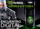 Encuentro Digital - NVIDIA GTX TITAN X