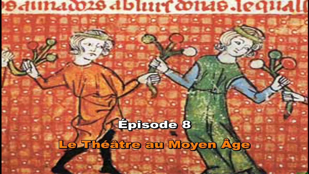 Littérature Française S1 Ep 8 (Le Théâtre au Moyen Âge)