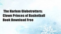 The Harlem Globetrotters: Clown Princes of Basketball  Book Download Free