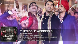 Tutti Bole Wedding Di Full Song Welcome Back - Welcome Back Movie Song