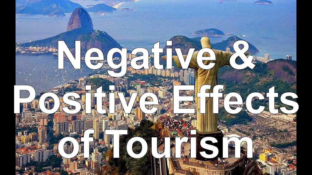 POSITIVE AND NEGATIVE EFFECTS OF TOURISM