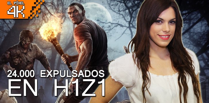 El Píxel 4K: 24.000 jugadores expulsados en H1Z1