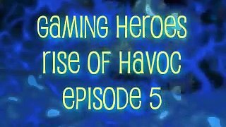 Gaming Heroes: Rise Of Havoc Ep. 5 - Part 1