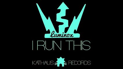 Luminox   I Run This & Modifiyecilerin müziği
