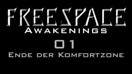 Let's Play FreeSpace: Awakenings - #01 - Ende der Komfortzone