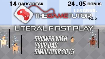 Shower With your Dad Simulator 2015 literal first play