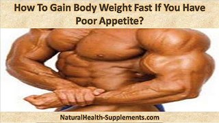 How To Gain Body Weight Fast If You Have Poor Appetite?