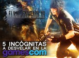 Las 5 incógnitas de Final Fantasy XV para la GamesCom