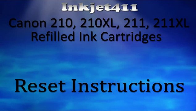 Canon 210, 210XL, 211, 211XL Refilled Ink Cartridges -Reset Instructions