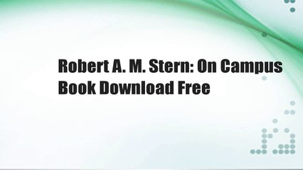 Robert A. M. Stern: On Campus  Book Download Free