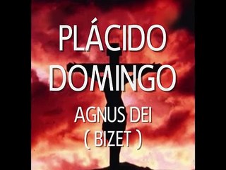 Plácido Domingo - Agnus Dei ( Bizet )