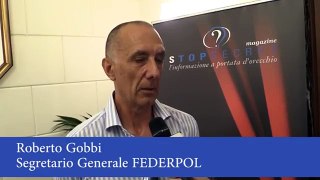 Evento Stop Secret - Intervista a Roberto Gobbi, Segretario generale di FEDERPOL