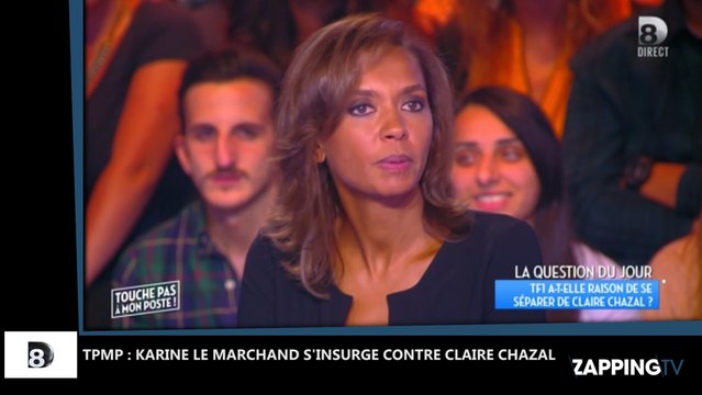 TPMP : Karine Le Marchand s'insurge contre Claire Chazal !