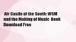 Air Castle of the South: WSM and the Making of Music  Book Download Free