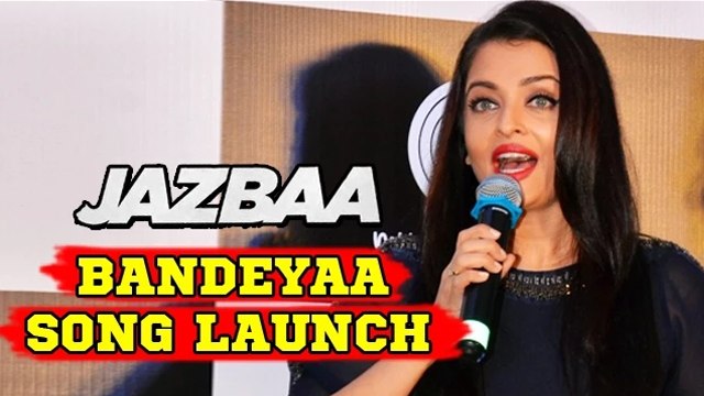 Bandeyaa Song - Jazbaa | Aishwarya Rai Bachchan & Irrfan Khan | Launch Event