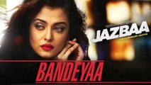 Bandeyaa - Jazbaa | Aishwarya Rai Bachchan & Irrfan Khan - Launch Highlights