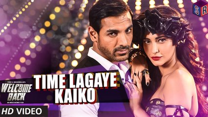 Time Lagaya Kaiko - Welcome Back [2015] Song By John Abraham & Anmoll Mallik [FULL HD] - (SULEMAN - RECORD)