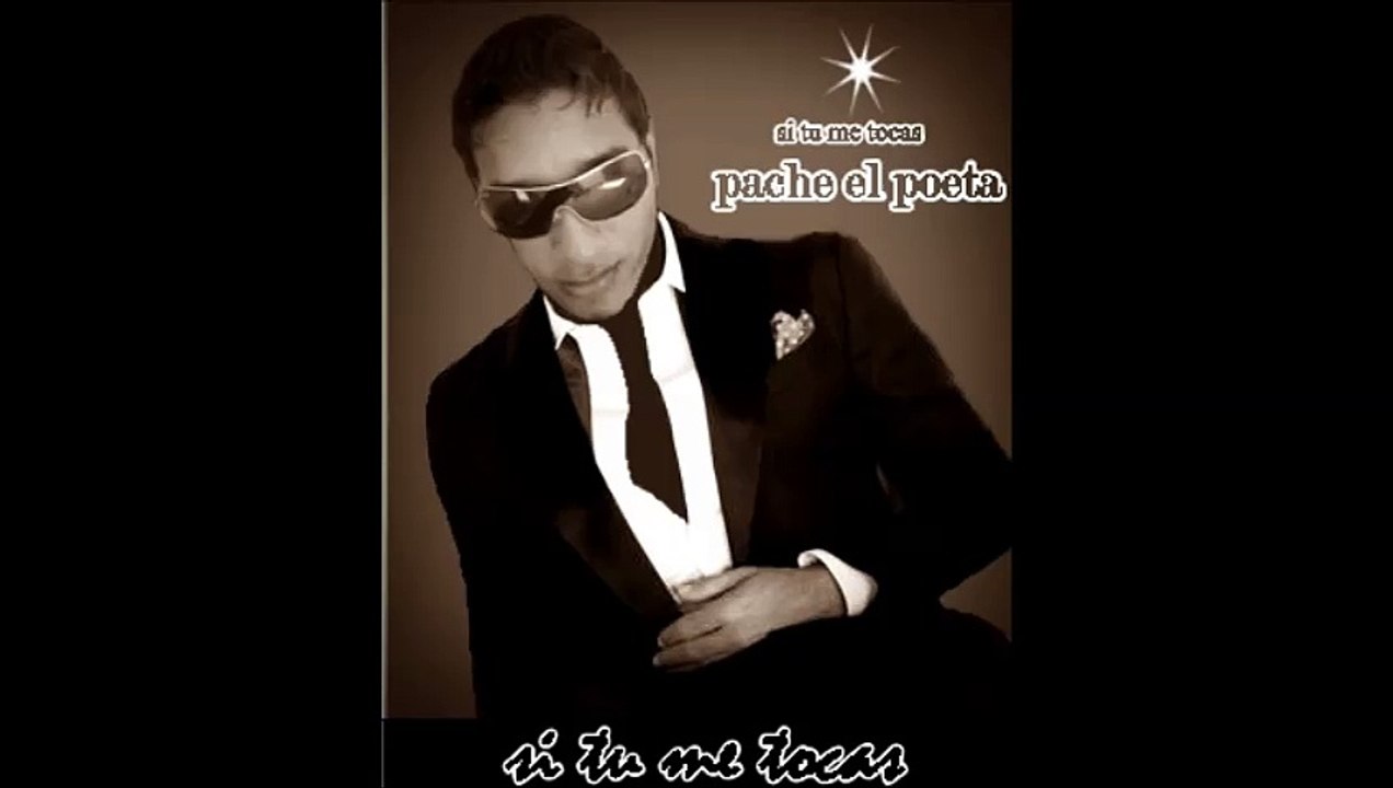 si tu me tocas pache el poeta