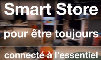 Ouverture du premier Smart Store en France sur les Champs-Elysées