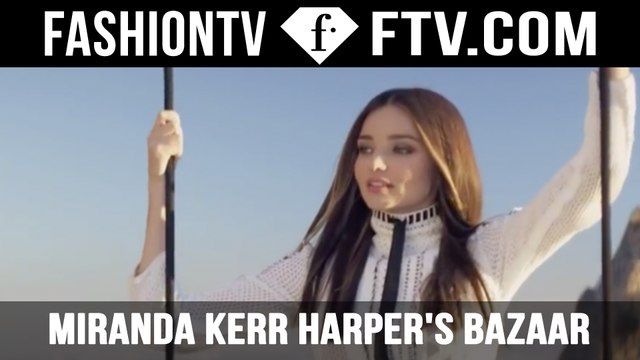 Miranda Kerr on Harper's Bazaar Shoot | FTV.com