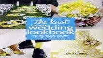 Books of The Knot Ultimate Wedding Lookbook More Than 1000 Cakes Centerpieces Bouquets Dresses Decor