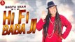 Hi Fi Baba Ji - Bhotu Shah Ji | Punjabi Comedy Song