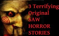 3 Terrifying & Original SAW Horror Stories