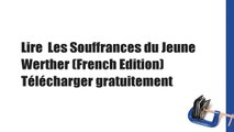 Lire  Les Souffrances du Jeune Werther (French Edition)  Télécharger gratuitement