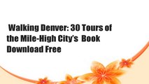 Walking Denver: 30 Tours of the Mile-High City’s  Book Download Free