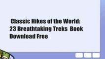 Classic Hikes of the World: 23 Breathtaking Treks  Book Download Free