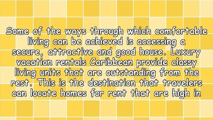 Knowing More About Luxury Vacation Rentals Caribbean