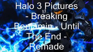 Halo 3 Pictures - Until The End - Breaking Benjamin - Remade
