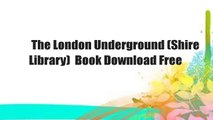 The London Underground (Shire Library)  Book Download Free