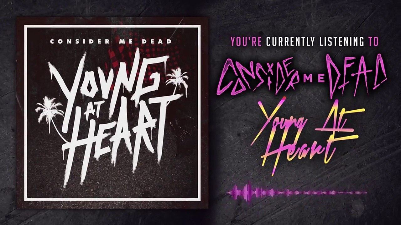 Consider Me Dead - Young At Heart