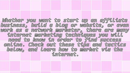 Make The Most Out Of Your Internet Marketing Through This Advice