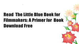 Read  The Little Blue Book for Filmmakers: A Primer for  Book Download Free