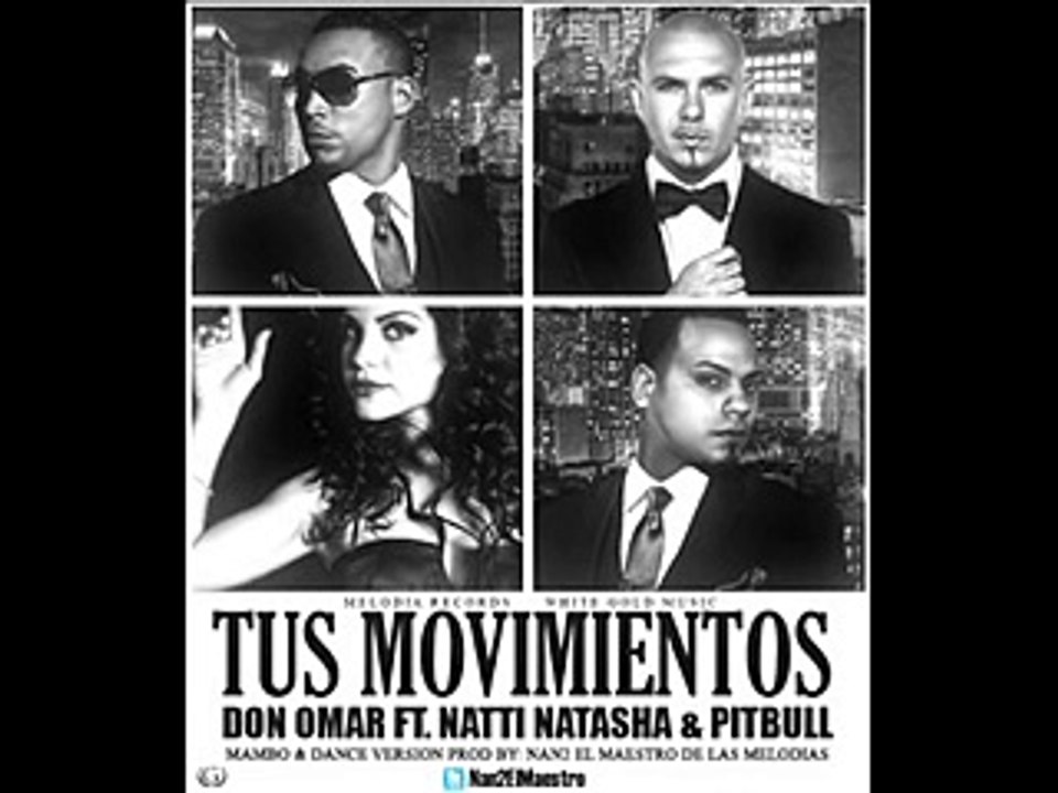 Don Omar Ft Natti Natasha & Pitbull - Tus Movimientos Mambo (Mambo Version) Prod. Nan2