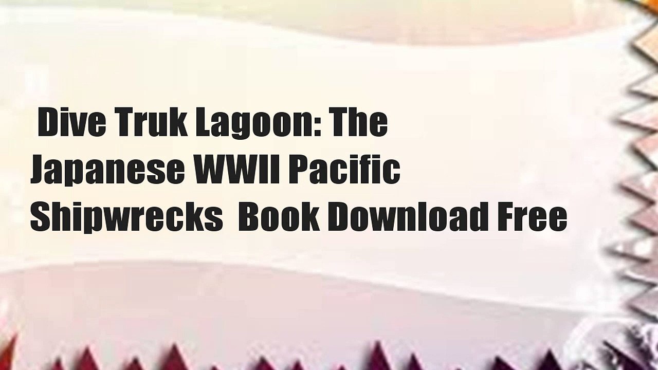 Dive Truk Lagoon: The Japanese WWII Pacific Shipwrecks  Book Download Free
