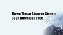 Down These Strange Streets  Book Download Free