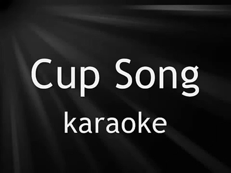 Cup Song Karaoke!!!❤