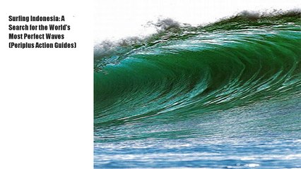 Surfing Indonesia: A Search for the World's Most Perfect  Book Download Free