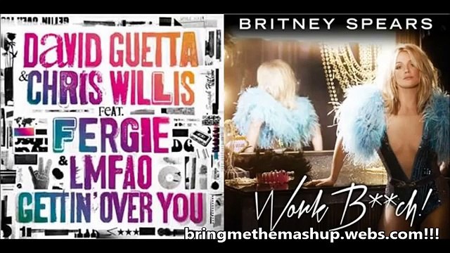 David Guetta vs. Britney Spears - Gettin Over Your Work B*tch! (Mashup!)